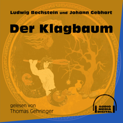 Ludwig Bechstein - Der Klagbaum (Ungekürzt)