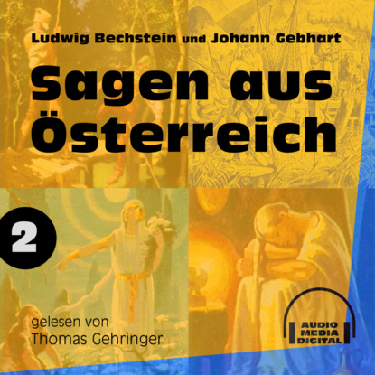 Ludwig Bechstein - Sagen aus Österreich 2 (Ungekürzt)