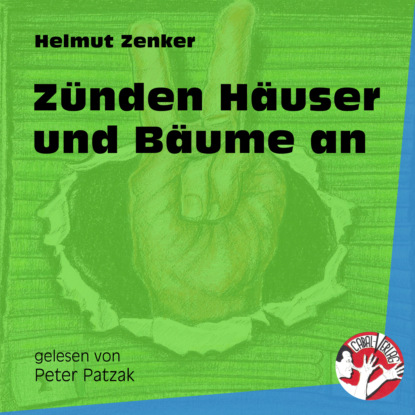 Helmut Zenker - Zünden Häuser und Bäume an (Ungekürzt)