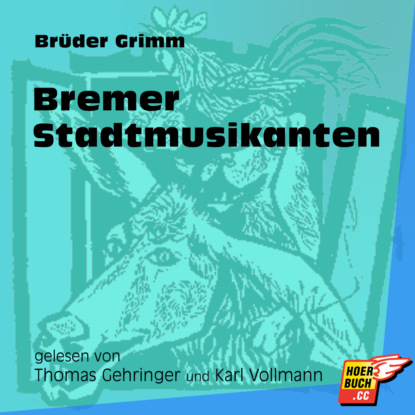 Brüder Grimm - Bremer Stadtmusikanten (Ungekürzt)