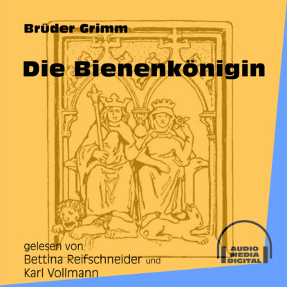 Brüder Grimm - Die Bienenkönigin (Ungekürzt)