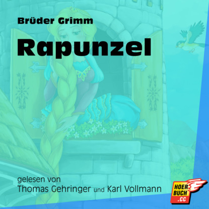 Brüder Grimm - Rapunzel (Ungekürzt)