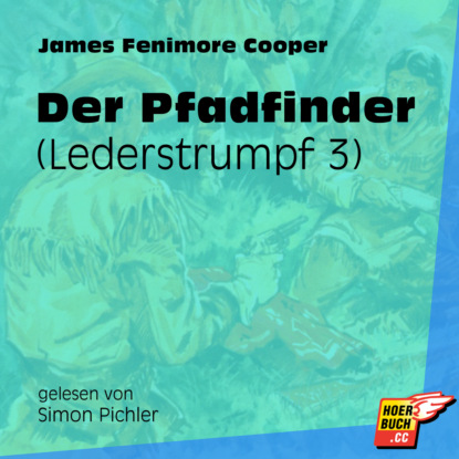 James Fenimore Cooper - Der Pfadfinder - Lederstrumpf, Band 3 (Ungekürzt)