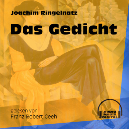 Joachim  Ringelnatz - Das Gedicht (Ungekürzt)