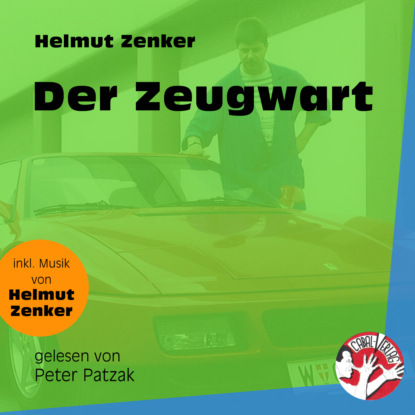 Helmut Zenker - Der Zeugwart (Ungekürzt)