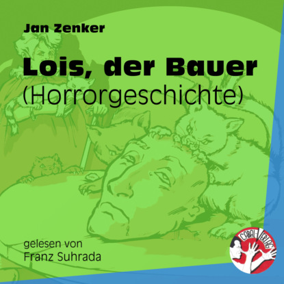 Jan Zenker - Lois, der Bauer - Horrorgeschichte (Ungekürzt)