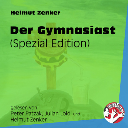 Helmut Zenker - Der Gymnasiast - Spezial Edition (Ungekürzt)