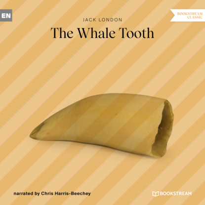 Jack London - The Whale Tooth (Ungekürzt)