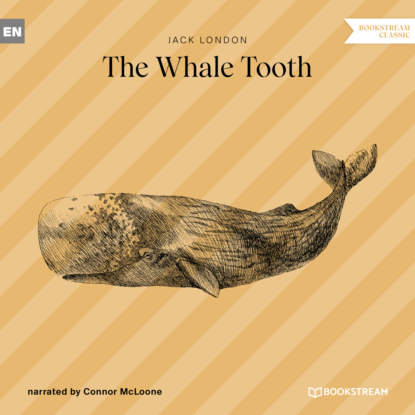 Jack London - The Whale Tooth (Ungekürzt)