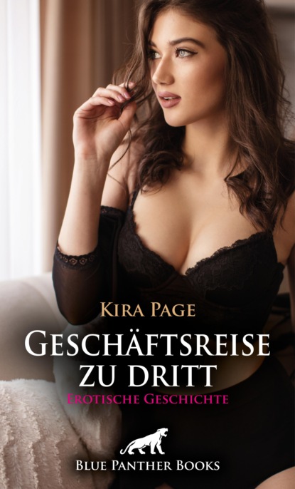 Kira Page - Geschäftsreise zu dritt | Erotische Geschichte