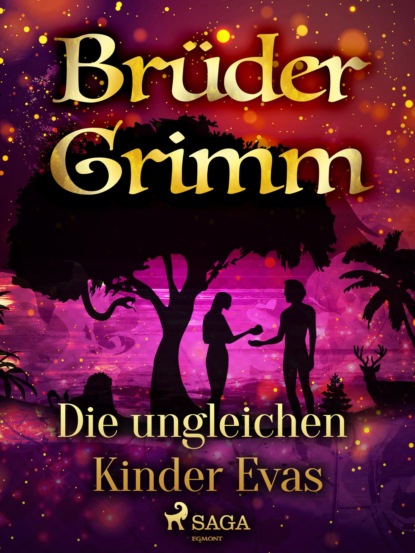 Brüder Grimm - Die ungleichen Kinder Evas