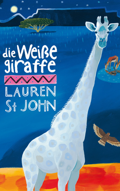 Lauren St John - Die weiße Giraffe