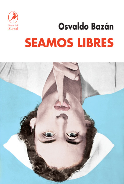 Osvaldo Bazán - Seamos libres