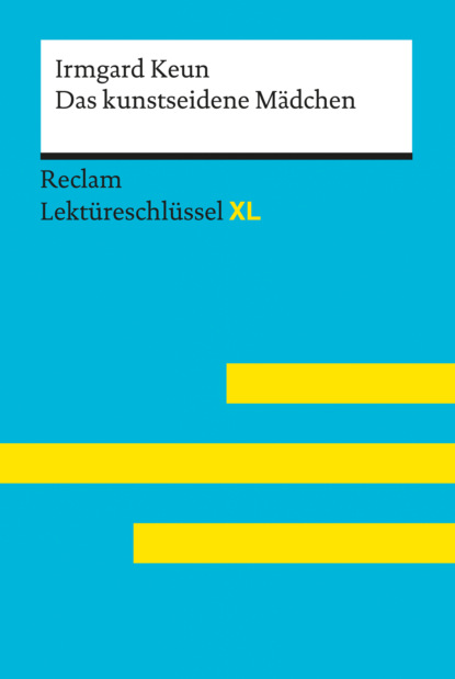 Das kunstseidene Mädchen von Irmgard Keun: Reclam Lektüreschlüssel XL (Wilhelm Borcherding). 