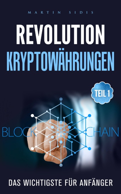 Revolution: Kryptowährungen (Martin Sidis). 