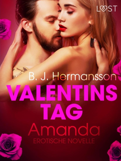 B. J. Hermansson - Valentinstag: Amanda: Erotische Novelle