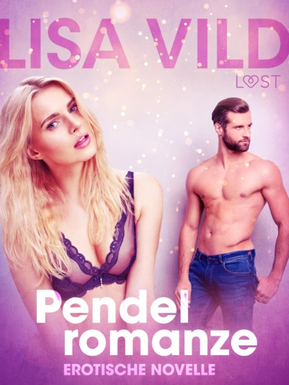 Lisa Vild - Pendelromanze: Erotische Novelle