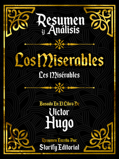 

Resumen Y Analisis: Los Miserables (Les Miserables) - Basado En El Libro De Victor Hugo