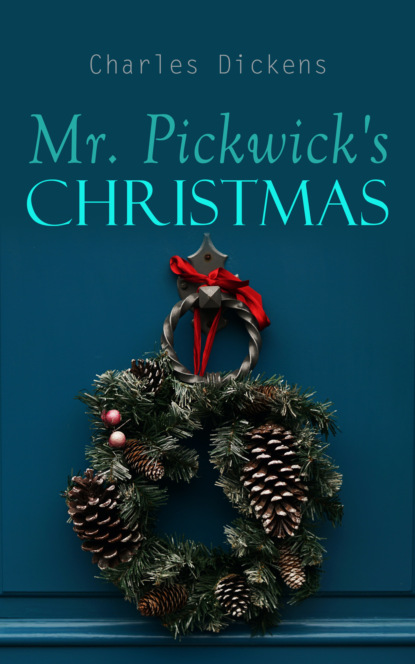 Charles Dickens - Mr. Pickwick's Christmas