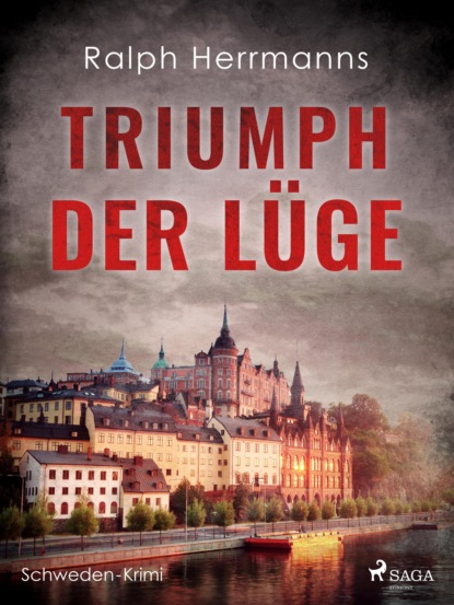 Triumph der Lüge - Schweden-Krimi (Ralph Herrmanns). 