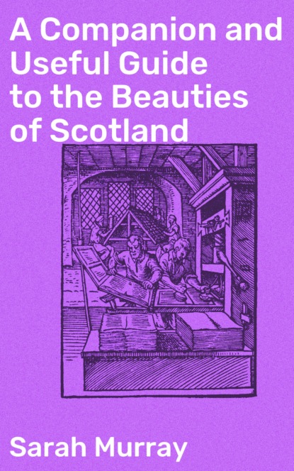 Sarah Murray - A Companion and Useful Guide to the Beauties of Scotland