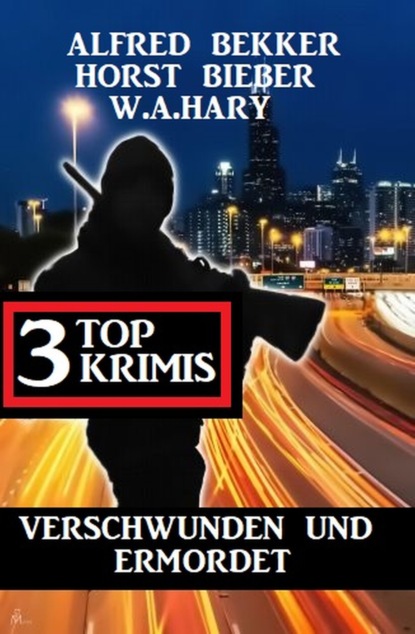 Verschwunden und ermordet: 3 Top Krimis