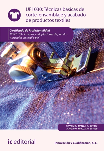 Обложка книги Técnicas básicas de corte, ensamblado y acabado de productos textiles. TCPF0109, S. L. Innovación y Cualificación