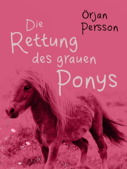 Örjan Persson - Die Rettung des grauen Ponys