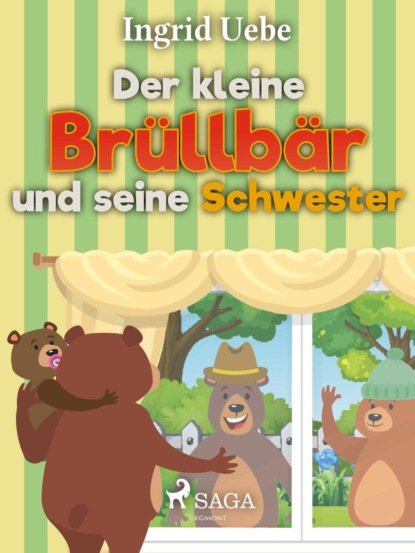 Ingrid Uebe - Der kleine Brüllbär und seine Schwester