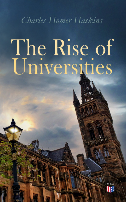 Charles Homer Haskins - The Rise of Universities