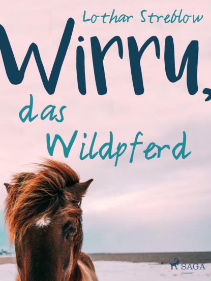 Lothar Streblow - Wirru, das Wildpferd