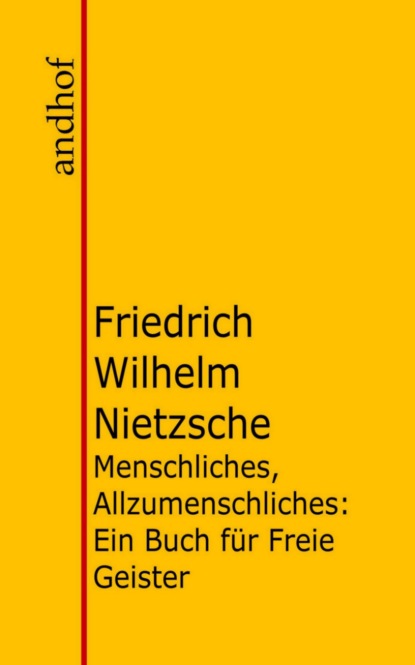 Friedrich Wilhelm Nietzsche - Menschliches, Allzumenschliches