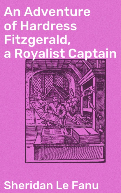 Sheridan Le Fanu - An Adventure of Hardress Fitzgerald, a Royalist Captain