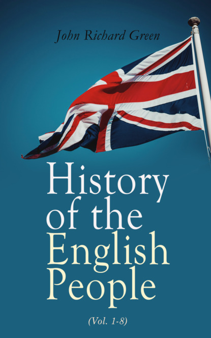 John Richard Green - History of the English People (Vol. 1-8)