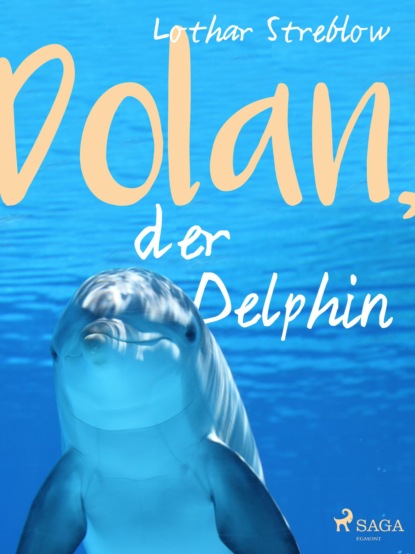 Lothar Streblow - Dolan, der Delphin