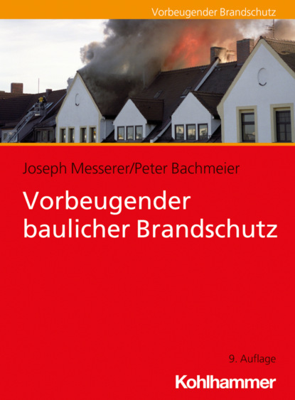 Joseph Messerer - Vorbeugender baulicher Brandschutz