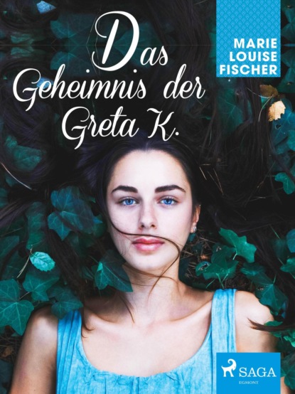 Marie Louise Fischer - Das Geheimnis der Greta K.