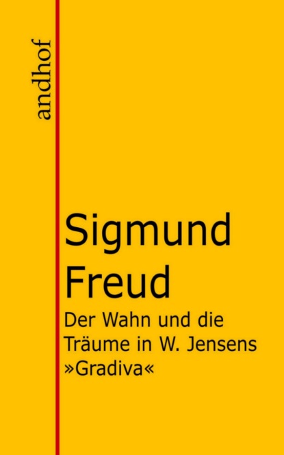Der Wahn und die Träume in W. Jensens Gradiva (Sigmund Freud). 