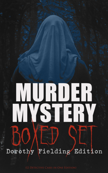 

MURDER MYSTERY Boxed Set – Dorothy Fielding Edition (12 Detective Cases in One Edition)