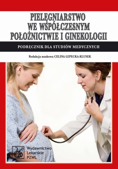 Группа авторов - Pielęgniarstwo we współczesnym położnictwie i ginekologii. Podręcznik dla studiów medycznych