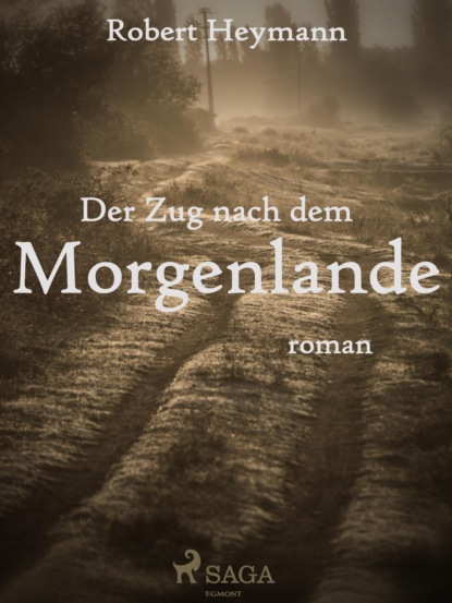 Der Zug nach dem Morgenlande