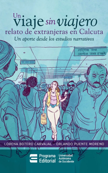 Обложка книги Un viaje sin viajero: relato de extranjeras en Calcuta, Lorena Botero Carvajal