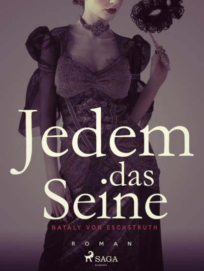 Jedem das Seine - Band I (Nataly von Eschstruth). 