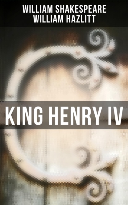 William  Hazlitt - King Henry IV