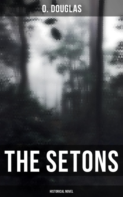 O. Douglas - The Setons (Historical Novel)