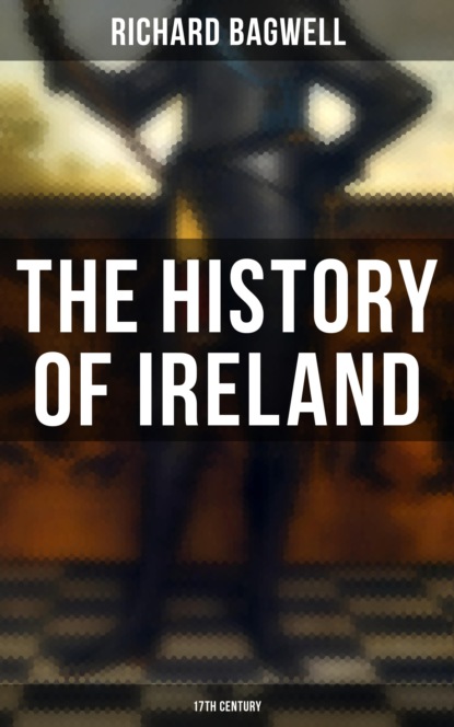 Bagwell Richard - The History of Ireland: 17th Century