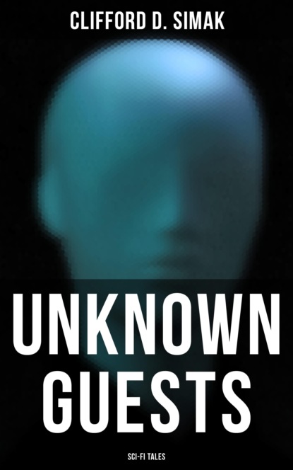 Clifford D. Simak - Unknown Guests (Sci-Fi Tales)