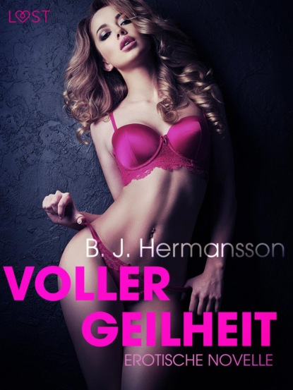 Voller Geilheit: Erotische Novelle (B. J. Hermansson). 