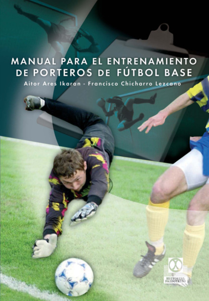 Francisco Tomás Chicharro - Manual para el entrenamiento de porteros de fútbol base