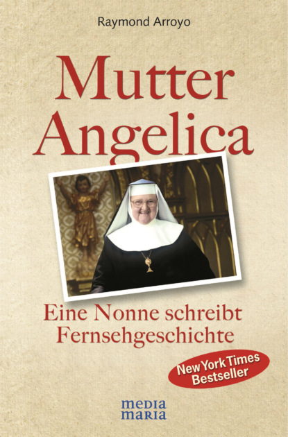 Mutter Angelica - Raymond Arroyo